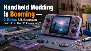 Handheld Modding Is Booming — 3 Things B2B Buyers Can Learn from the DIY Community?